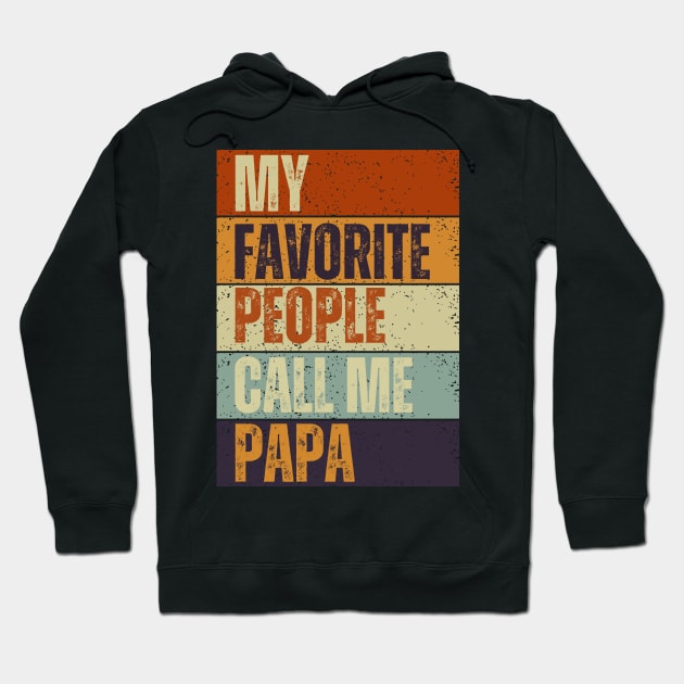 My Favorite People Call Me Papa, Funny Dad Tee Hoodie by Just Me Store